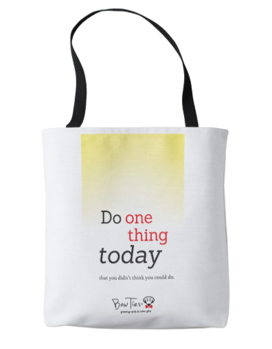 Do one thing today that you didn’t think you could do. – tote bag