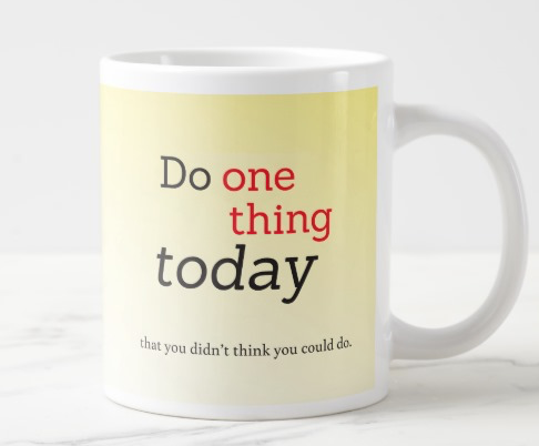 Do one thing today that you didn’t think you could do. – jumbo mug