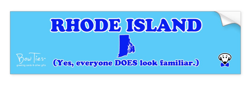 RHODE ISLAND (Yes, everyone DOES look familiar.)