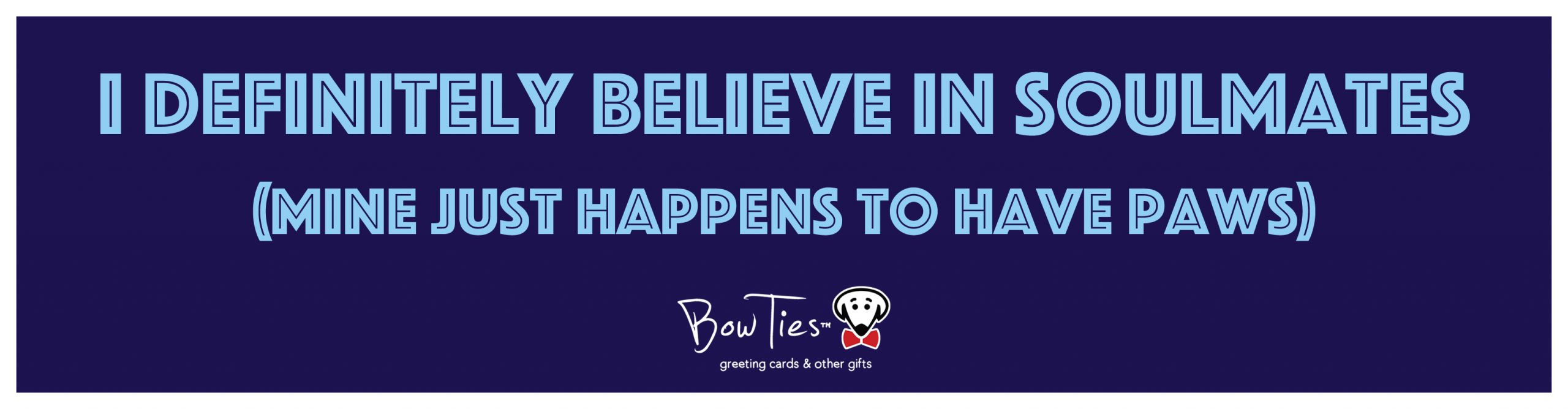 I definitely believe in soulmates. (Mine just happens to have paws) – sticker