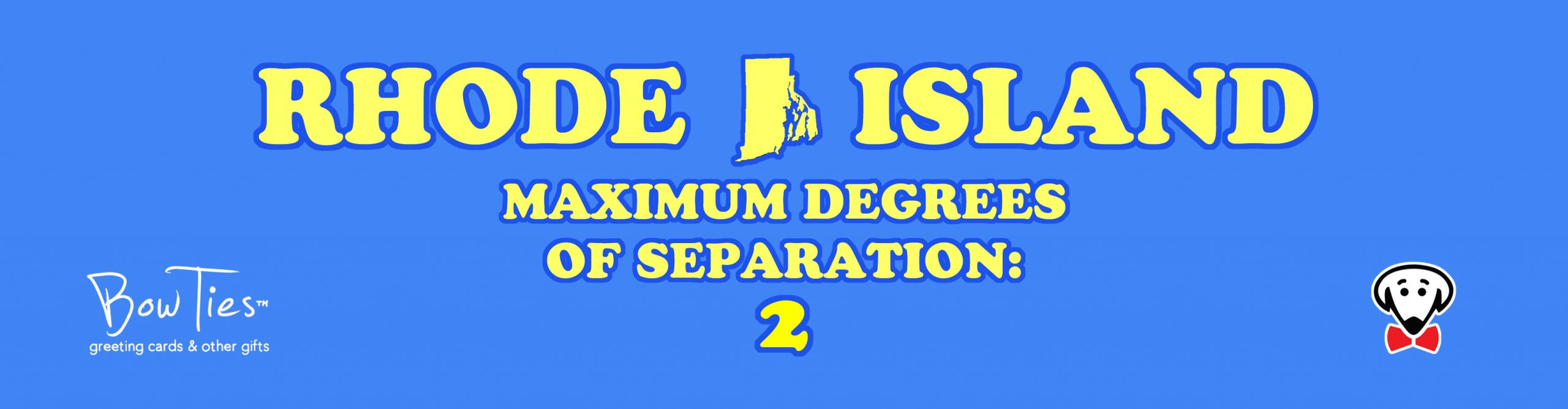 Rhode Island: MAXIMUM DEGREES OF SEPARATION: 2 – sticker