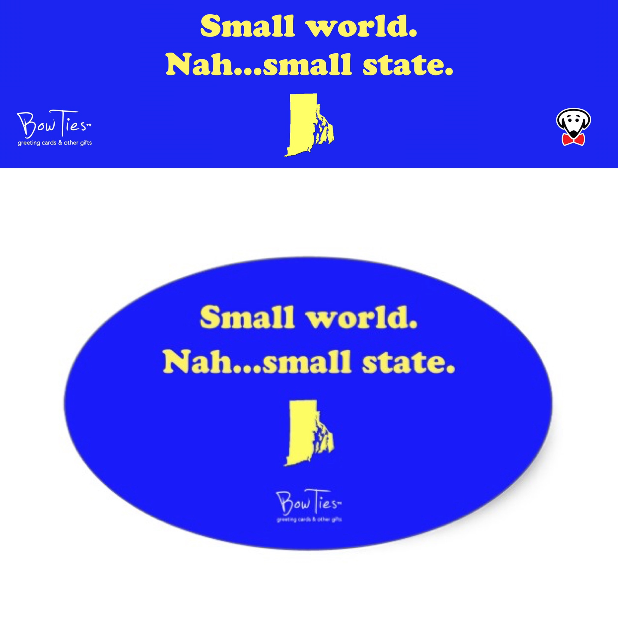 Small world. Nah…small state. (Rhode Island) – sticker